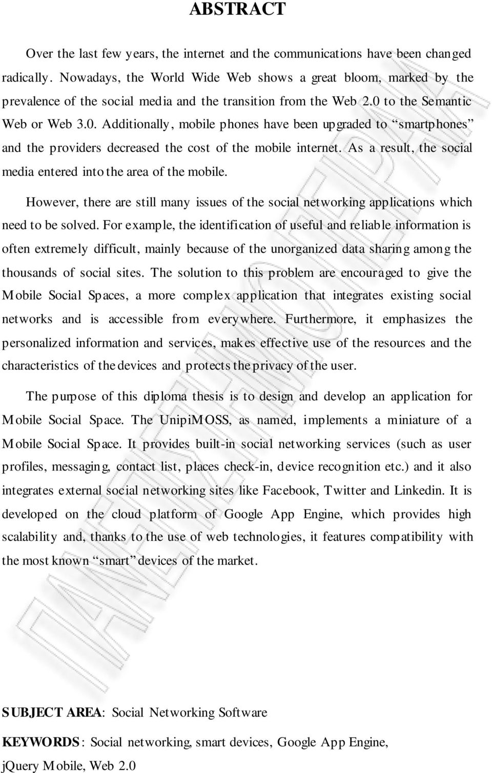 to the Semantic Web or Web 3.0. Additionally, mobile phones have been upgraded to smartphones and the providers decreased the cost of the mobile internet.