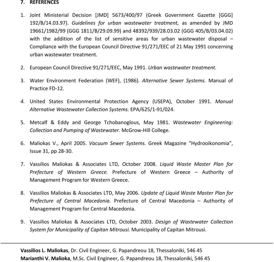 02) with the addition of the list of sensitive areas for urban wastewater disposal Compliance with the European Council Directive 91/271/EEC of 21 May 1991 concerning urban wastewater treatment. 2. European Council Directive 91/271/EEC, May 1991.