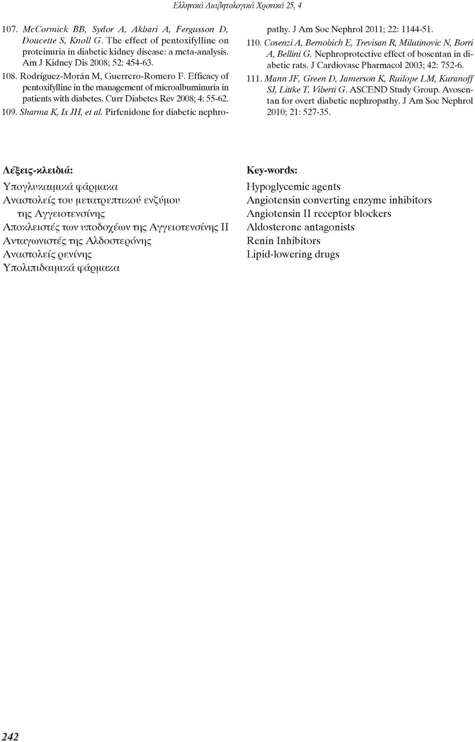 Pirfenidone for diabetic nephro - pathy. J Am Soc Nephrol 2011; 22: 1144-51. 110. Cosenzi A, Bernobich E, Trevisan R, Milutinovic N, Borri A, Bellini G.