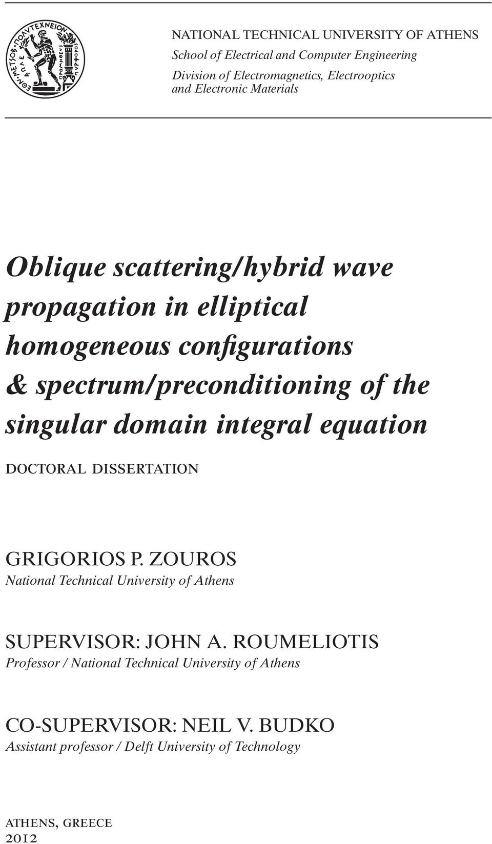 singular domain integral equation doctoral dissertation GRIGORIOS P. ZOUROS National Technical University of Athens SUPERVISOR: JOHN A.