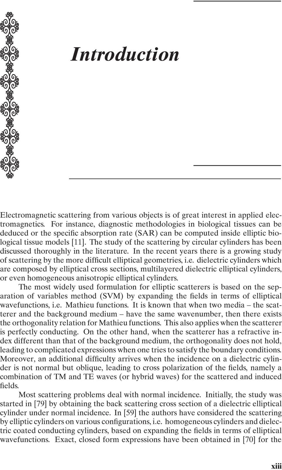 The study of the scattering by circular cylinders has been discussed thoroughly in the literature.