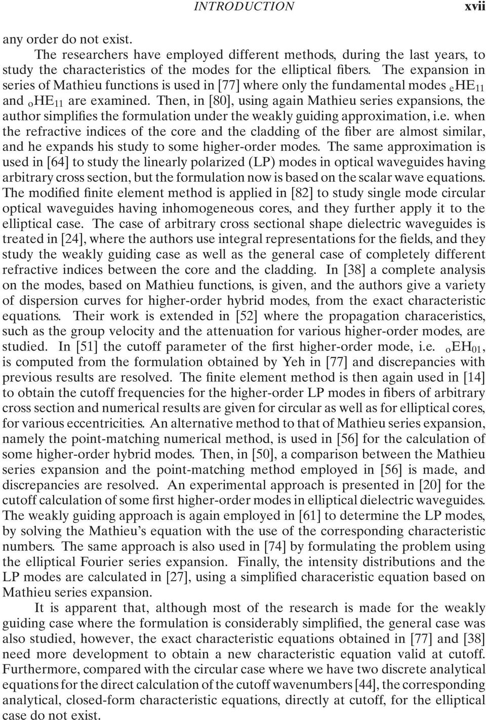 Then, in [80], using again Mathieu series expansions, the author simplifies the formulation under the weakly guiding approximation, i.e. when the refractive indices of the core and the cladding of the fiber are almost similar, and he expands his study to some higher-order modes.