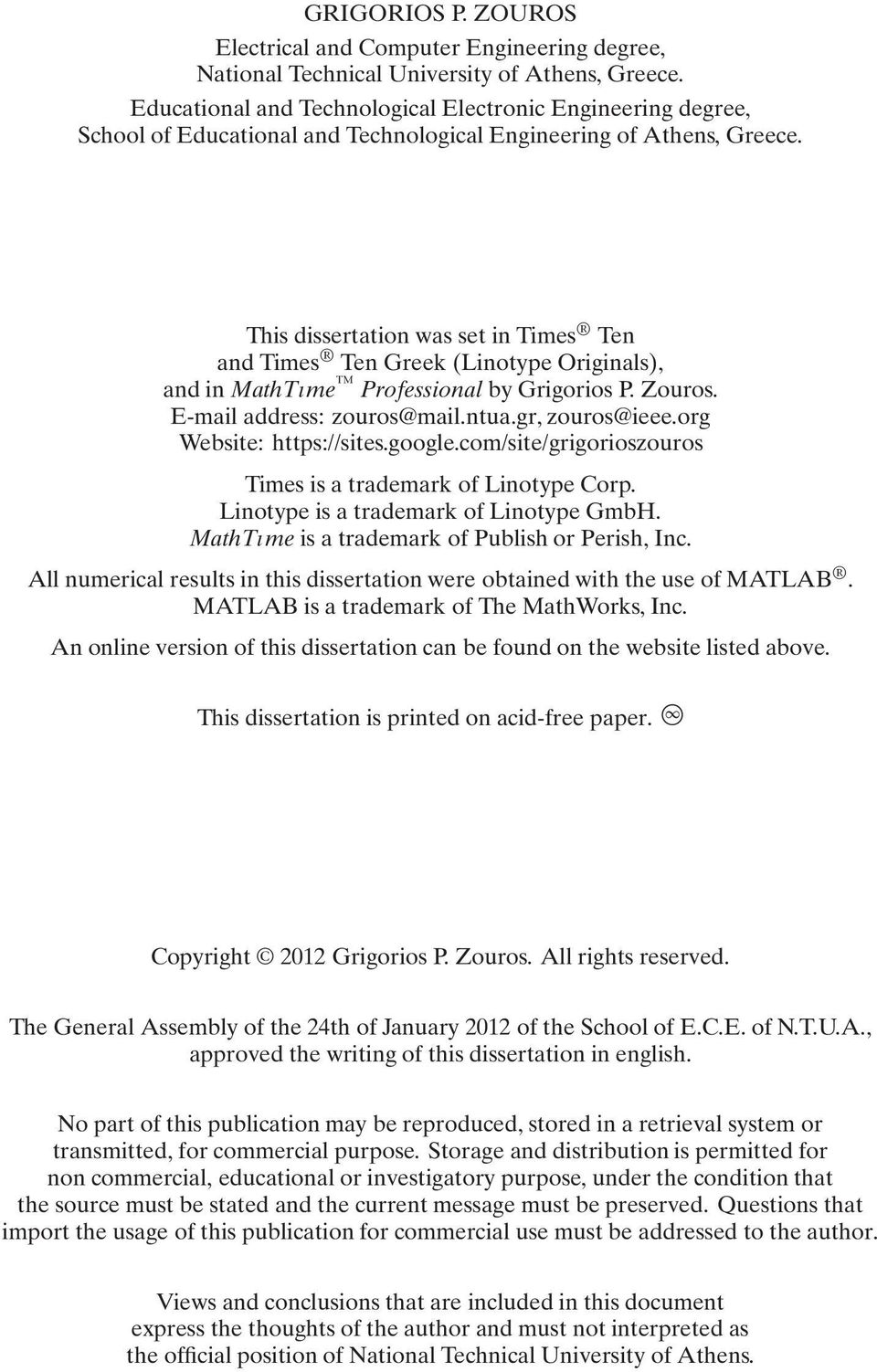 This dissertation was set in Times Ten and Times Ten Greek (Linotype Originals), and in MathT{me Professional by Grigorios P. Zouros. E-mail address: zouros@mail.ntua.gr, zouros@ieee.