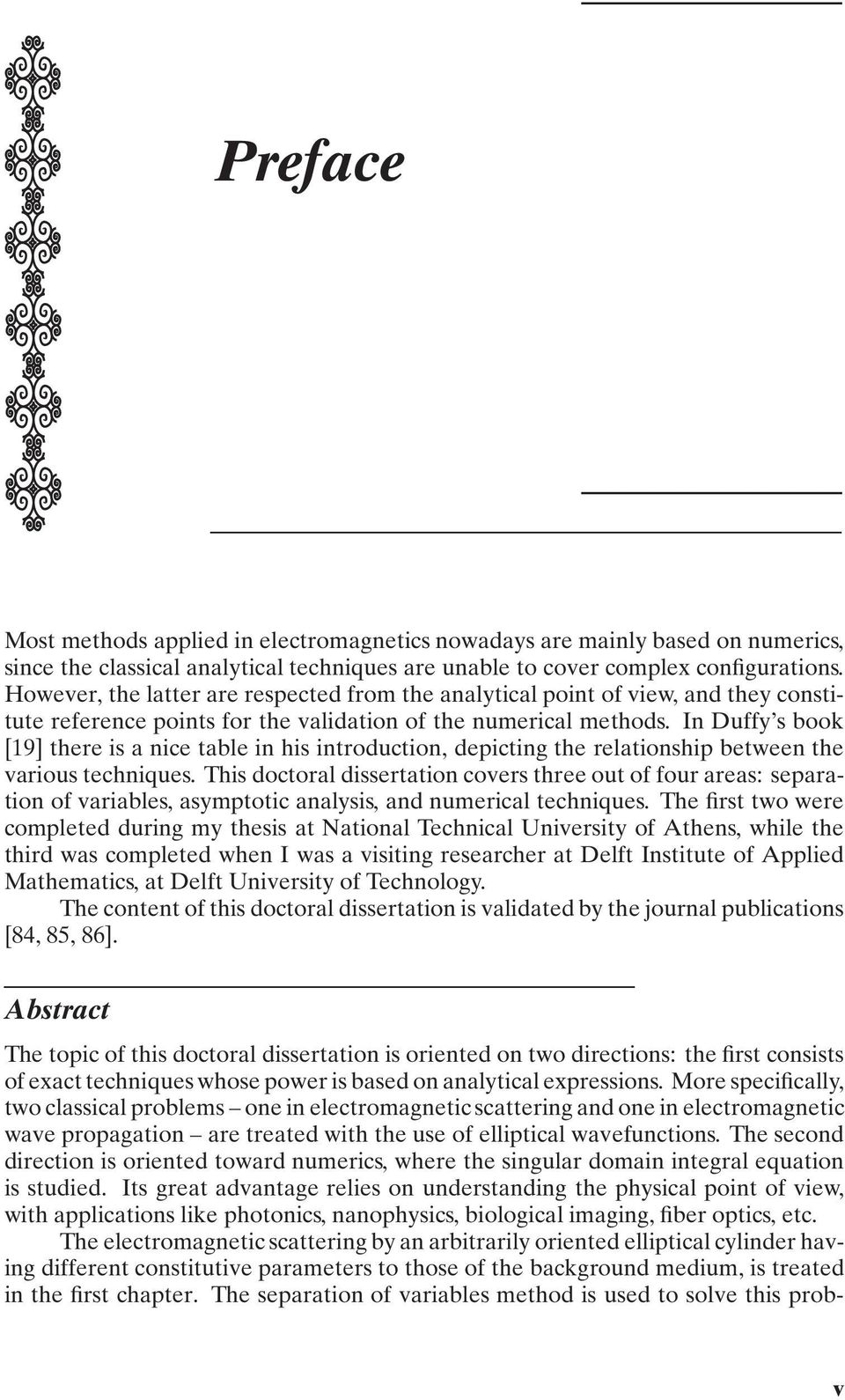 In Duffy s book [9] there is a nice table in his introduction, depicting the relationship between the various techniques.