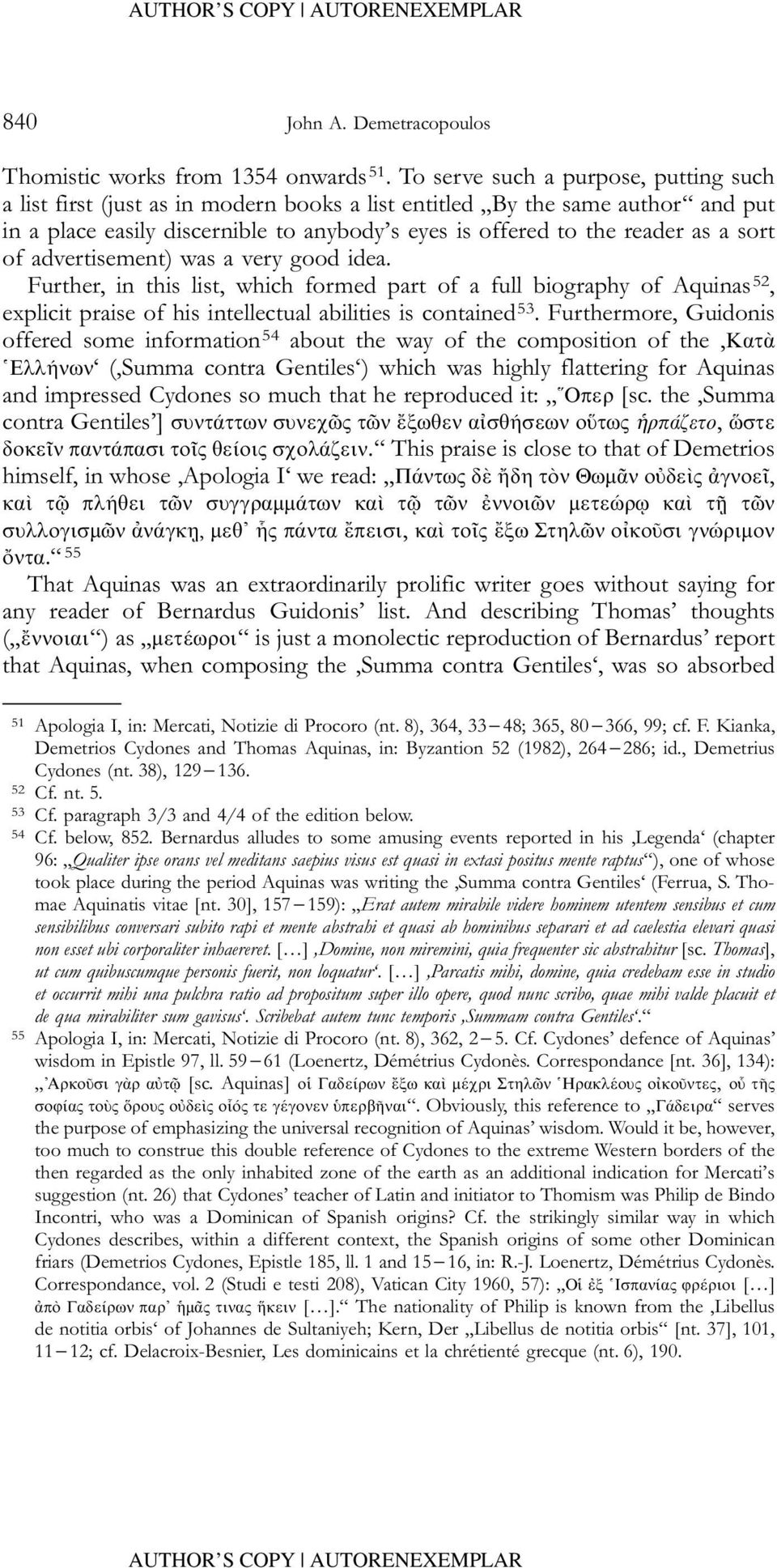 sort of advertisement) was a very good idea. Further, in this list, which formed part of a full biography of Aquinas 52, explicit praise of his intellectual abilities is contained 53.