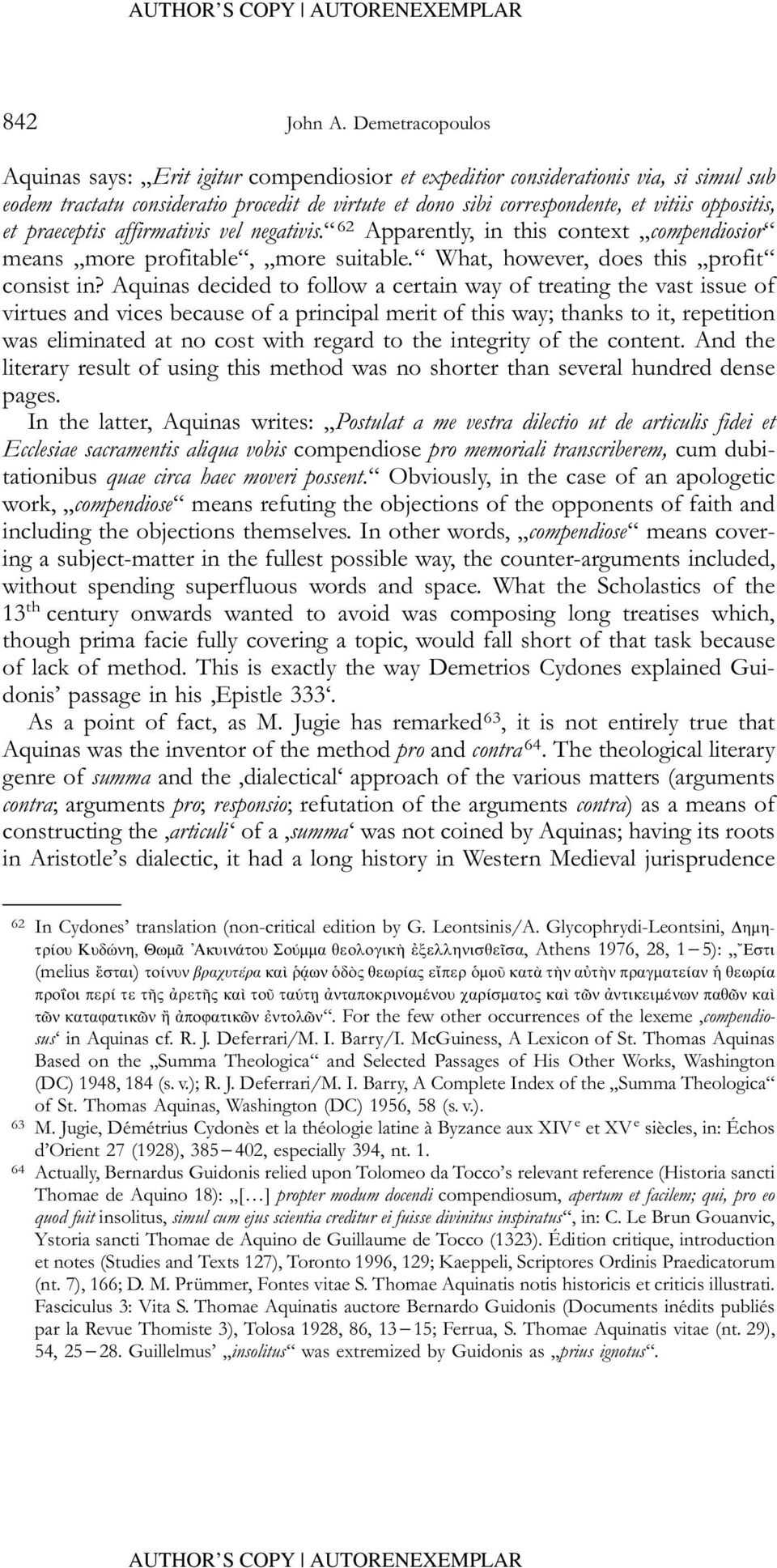 oppositis, et praeceptis affirmativis vel negativis. 62 Apparently, in this context compendiosior means more profitable, more suitable. What, however, does this profit consist in?