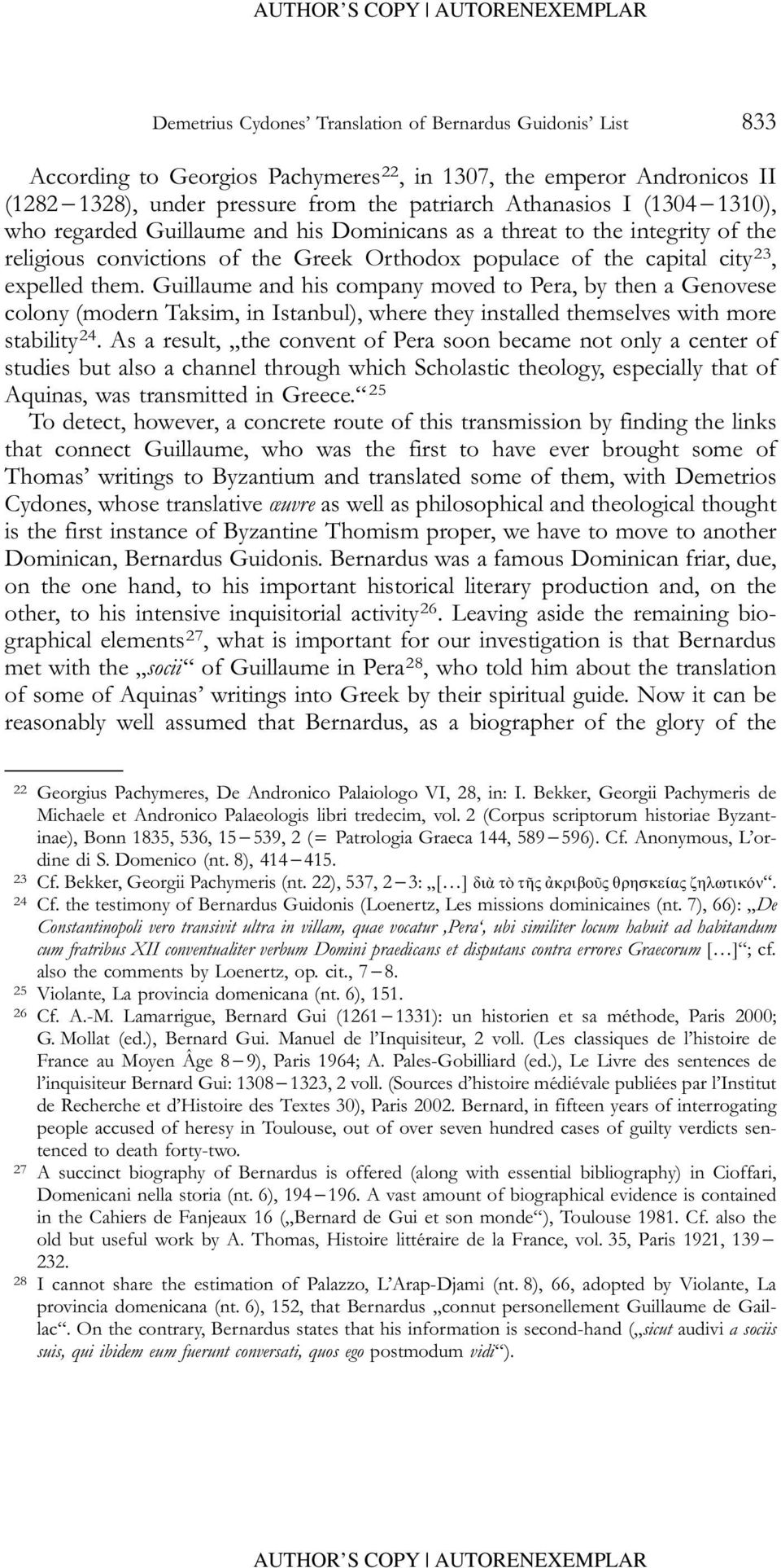 Guillaume and his company moved to Pera, by then a Genovese colony (modern Taksim, in Istanbul), where they installed themselves with more stability 24.