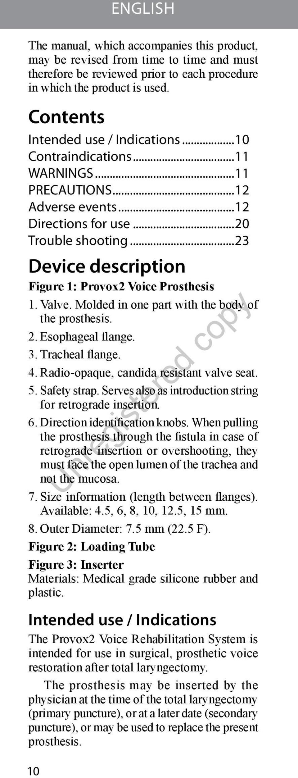 Molded in one part with the body of the prosthesis. 2. Esophageal flange. 3. Tracheal flange. 4. Radio-opaque, candida resistant valve seat. 5. Safety strap.