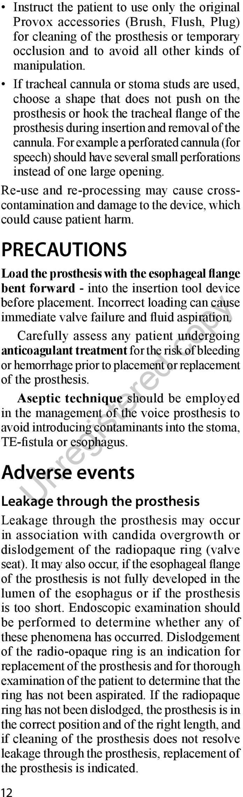 For example a perforated cannula (for speech) should have several small perforations instead of one large opening.