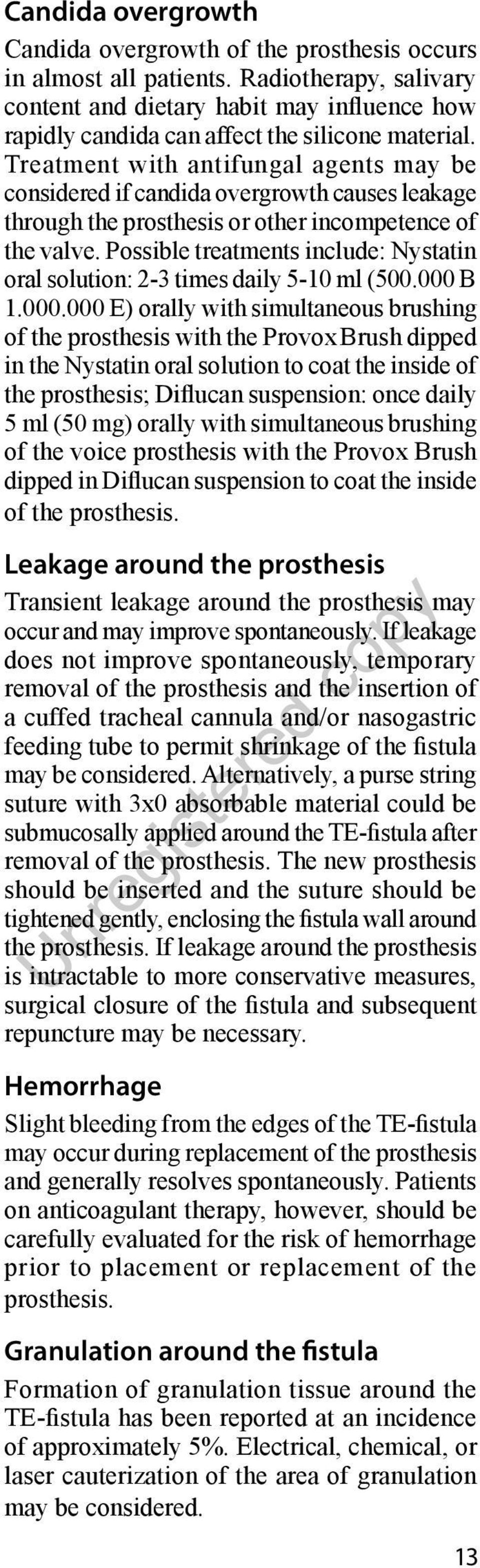 Treatment with antifungal agents may be considered if candida overgrowth causes leakage through the prosthesis or other incompetence of the valve.