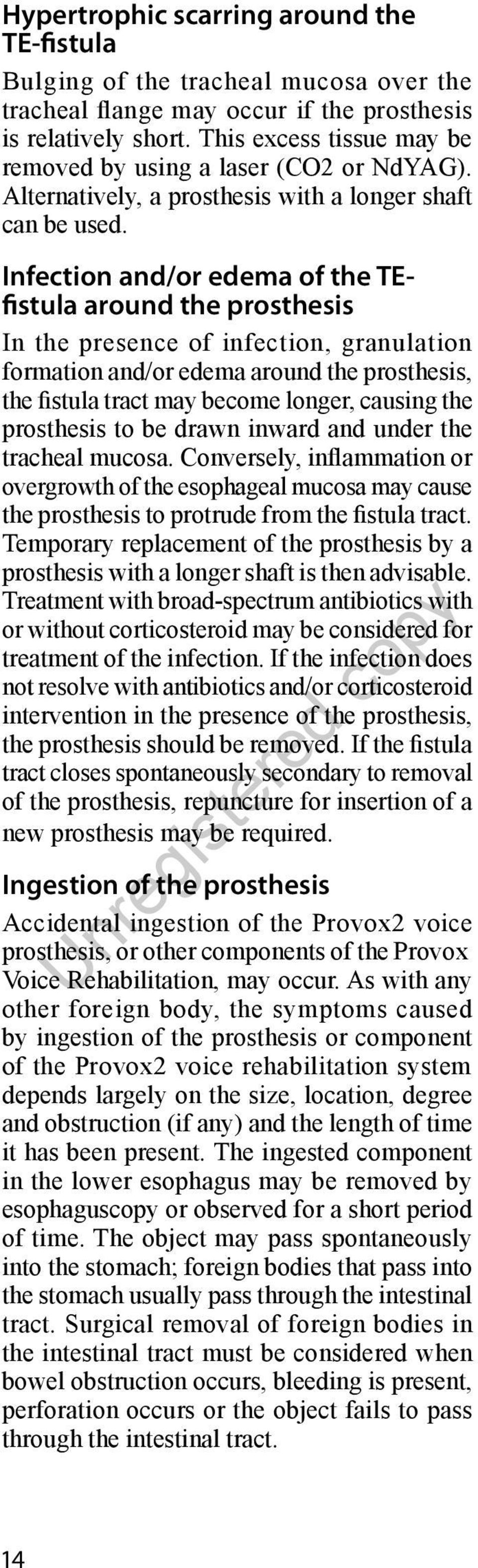 Infection and/or edema of the TEfistula around the prosthesis In the presence of infection, granulation formation and/or edema around the prosthesis, the fistula tract may become longer, causing the