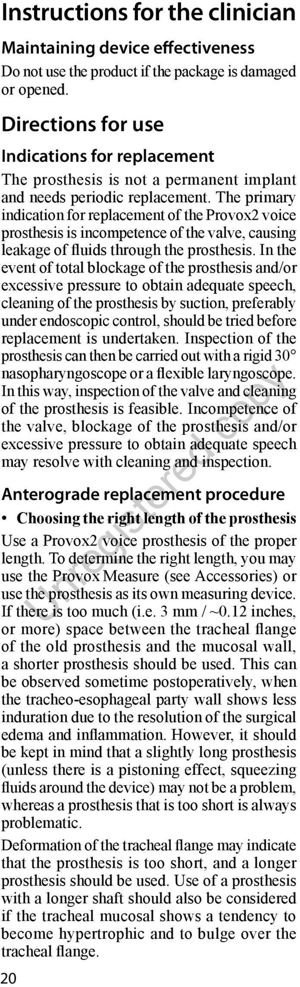 The primary indication for replacement of the Provox2 voice prosthesis is incompetence of the valve, causing leakage of fluids through the prosthesis.