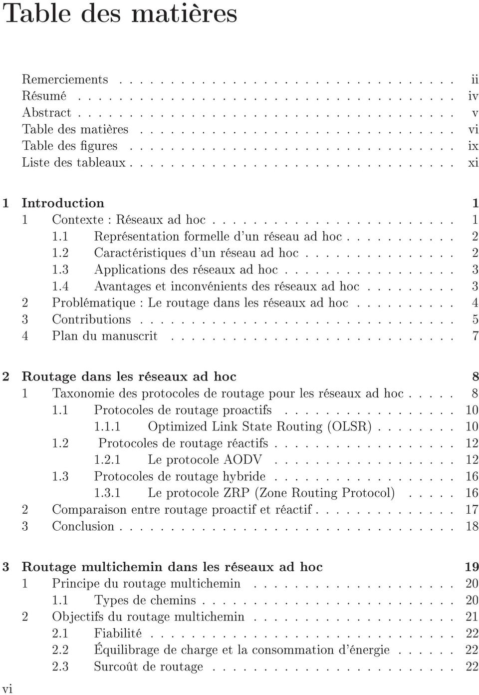 Contexte : Réseaux ad hoc........................ 1 1.1 Représentation formelle d'un réseau ad hoc........... 2 1.2 Caractéristiques d'un réseau ad hoc............... 2 1.3 Applications des réseaux ad hoc.