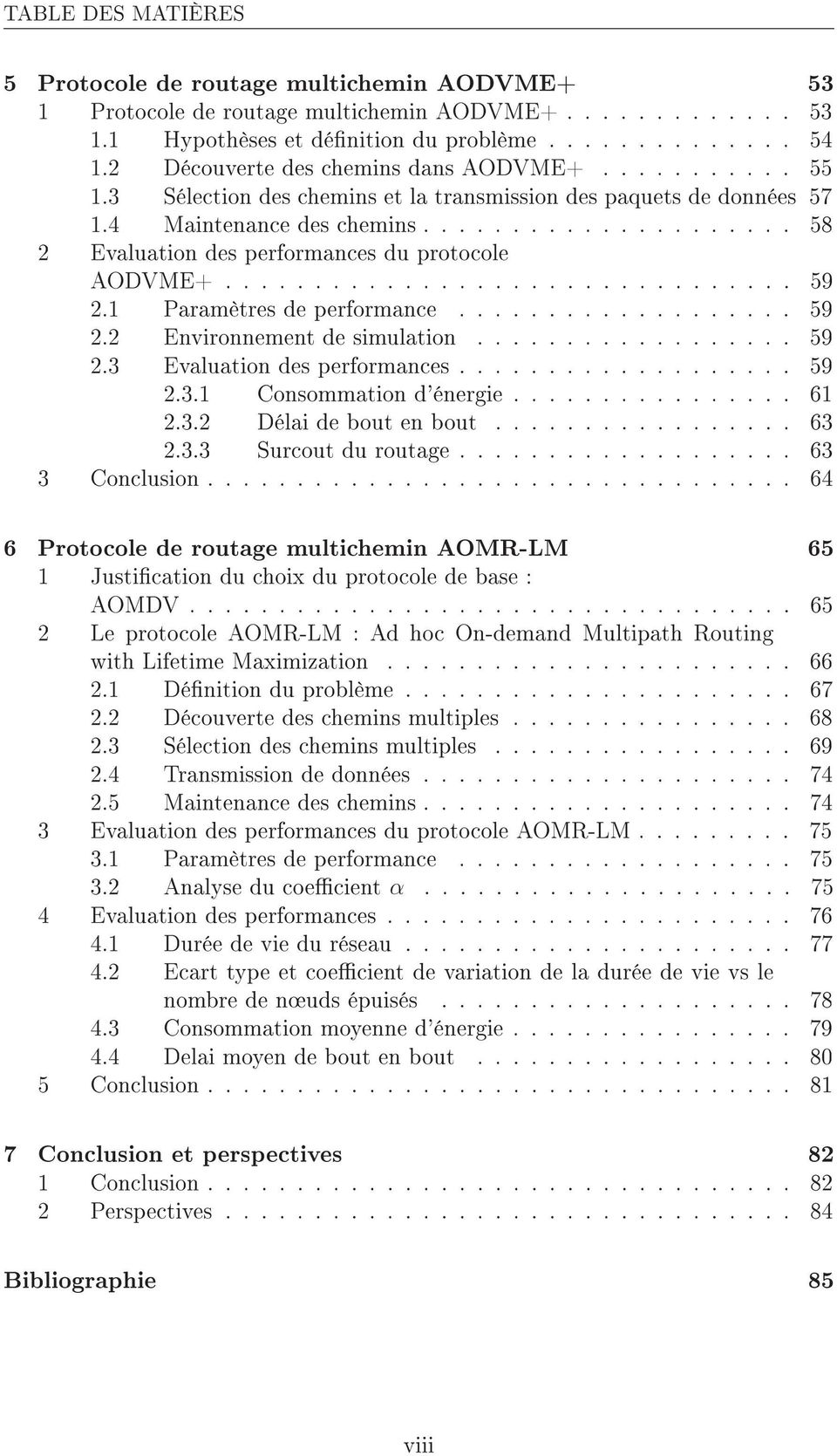 .................... 58 2 Evaluation des performances du protocole AODVME+................................ 59 2.1 Paramètres de performance................... 59 2.2 Environnement de simulation.................. 59 2.3 Evaluation des performances.