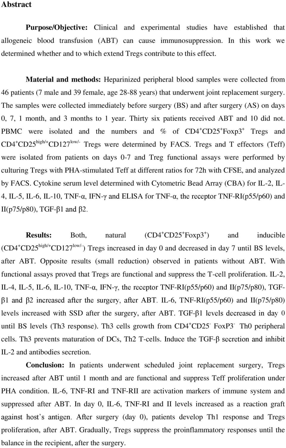 Material and methods: Heparinized peripheral blood samples were collected from 46 patients (7 male and 39 female, age 28-88 years) that underwent joint replacement surgery.