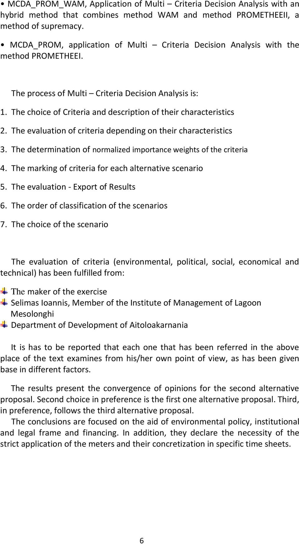 The choice of Criteria and description of their characteristics 2. The evaluation of criteria depending on their characteristics 3.