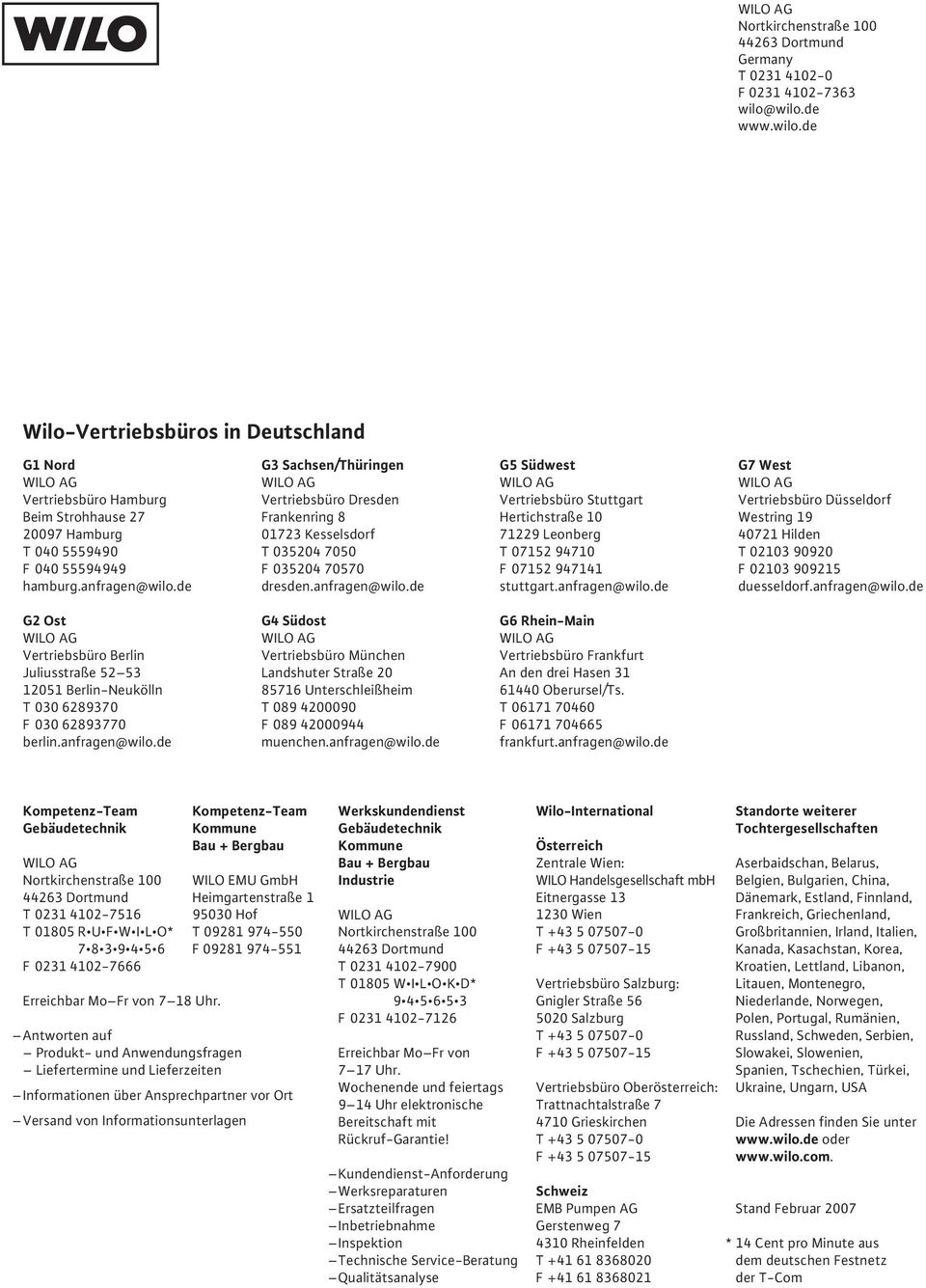 de G3 Sachsen/Thüringen Vertriebsbüro Dresden Frankenring 8 01723 Kesselsdorf T 035204 7050 F 035204 70570 dresden.anfragen@wilo.