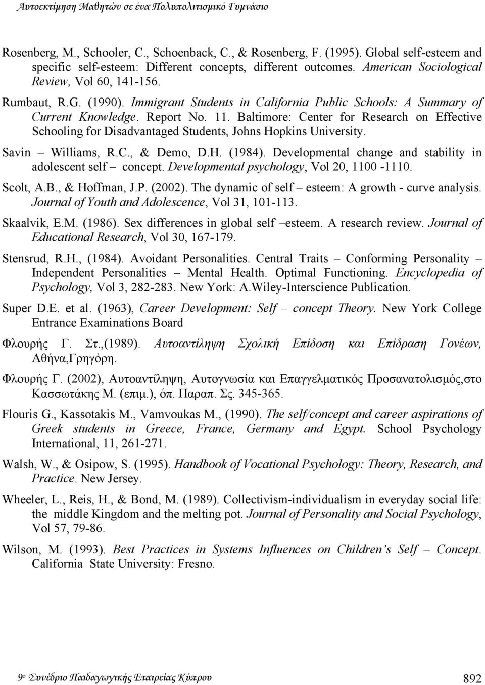 Baltimore: Center for Research on Effective Schooling for Disadvantaged Students, Johns Hopkins University. Savin Williams, R.C., & Demo, D.H. (1984).