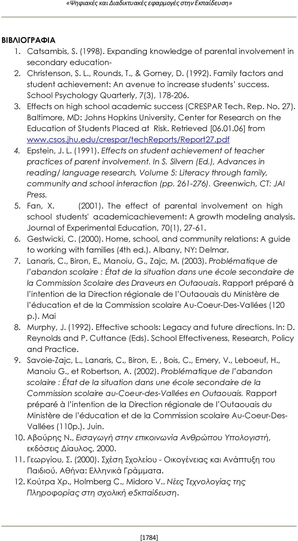 Effects on high school academic success (CRESPAR Tech. Rep. No. 27). Baltimore, MD: Johns Hopkins University, Center for Research on the Education of Students Placed at Risk. Retrieved [06.01.