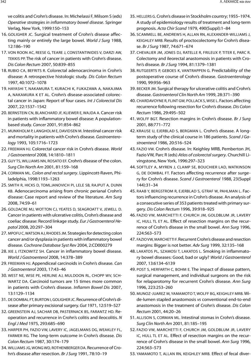 The risk of cancer in patients with Crohn s disease. Dis Colon Rectum 2007, 50:839 855 18. Rubio CA, Befrits R. Colorectal adenocarcinoma in Crohn s disease: A retrospective histologic study.