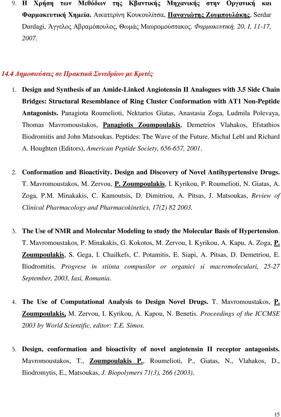 5 Side Chain Bridges: Structural Resemblance of Ring Cluster Conformation with AT1 Non-Peptide Antagonists.