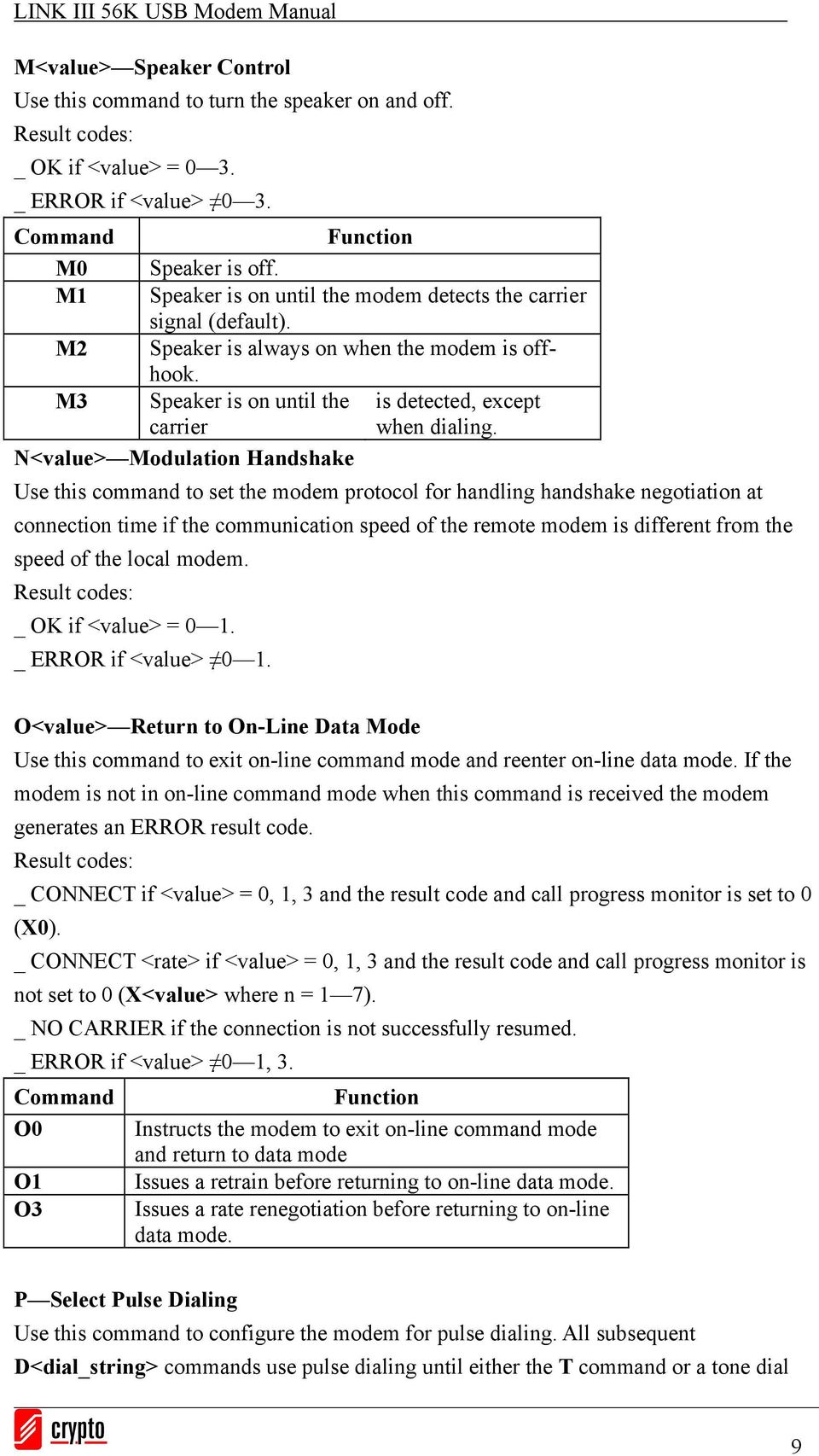 N<value> Modulation Handshake Use this command to set the modem protocol for handling handshake negotiation at connection time if the communication speed of the remote modem is different from the