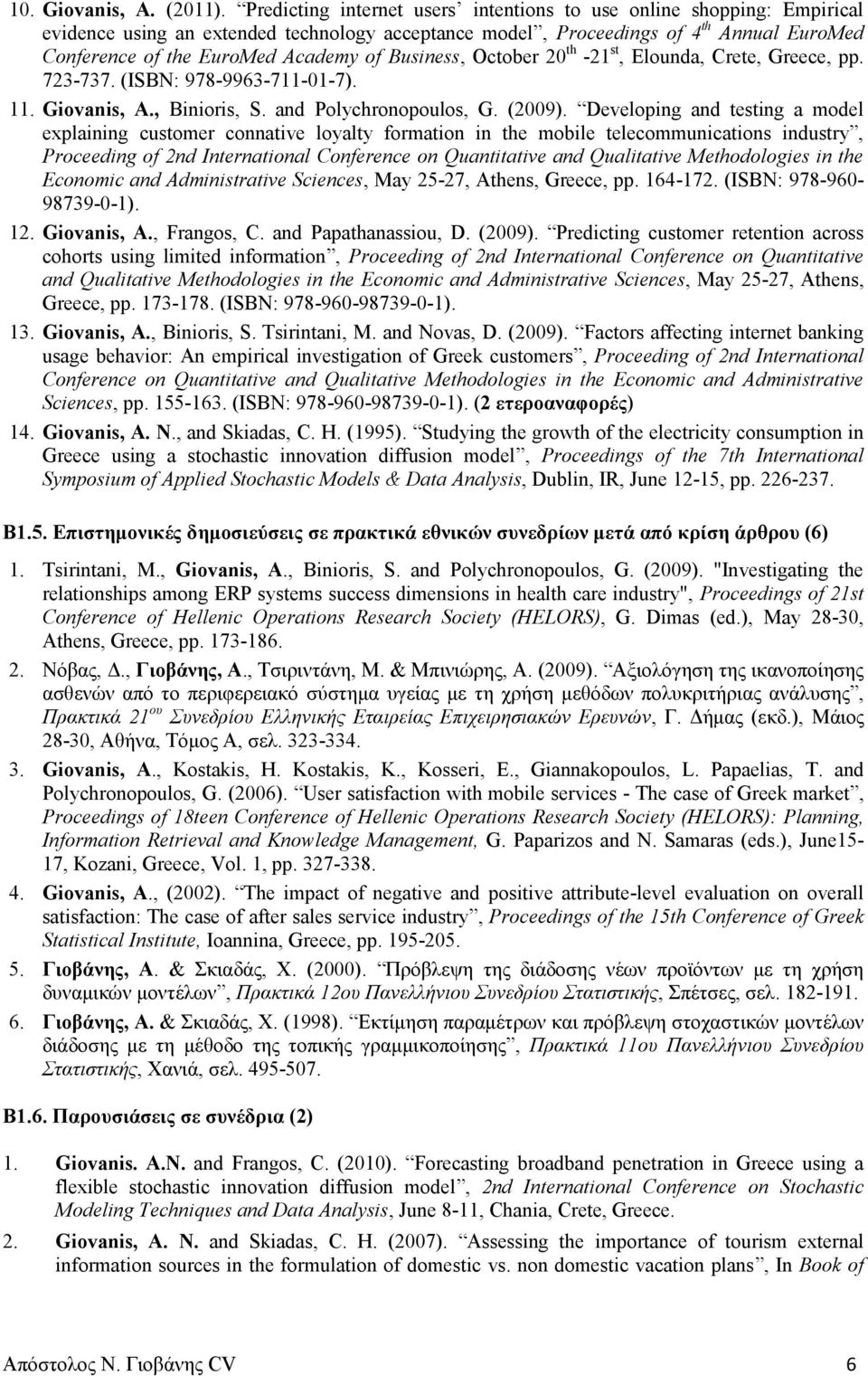 Business, October 20 th -21 st, Elounda, Crete, Greece, pp. 723-737. (ISBN: 978-9963-711-01-7). 11. Giovanis, A., Binioris, S. and Polychronopoulos, G. (2009).