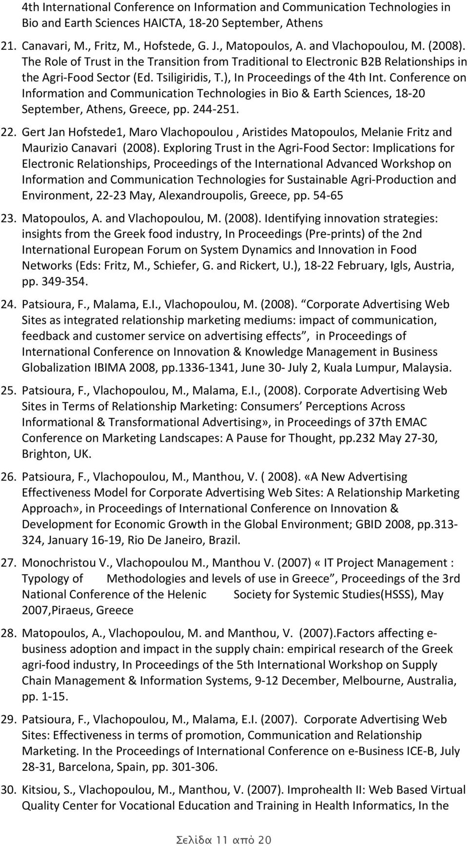 Conference on Information and Communication Technologies in Bio & Earth Sciences, 18 20 September, Athens, Greece, pp. 244 251. 22.