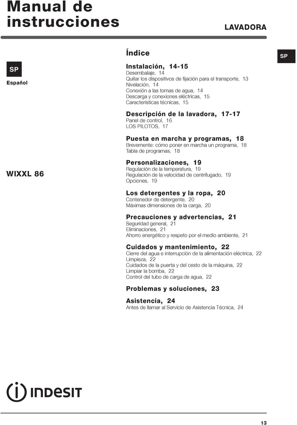 marcha un programa, 18 Tabla de programas, 18 Personalizaciones, 19 Regulación de la temperatura, 19 Regulación de la velocidad de centrifugado, 19 Opciones, 19 Los detergentes y la ropa, 20