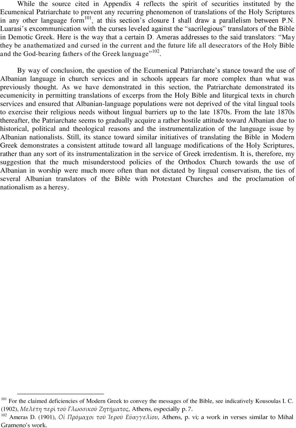 Luarasi s excommunication with the curses leveled against the sacrilegious translators of the Bible in Demotic Greek. Here is the way that a certain D.