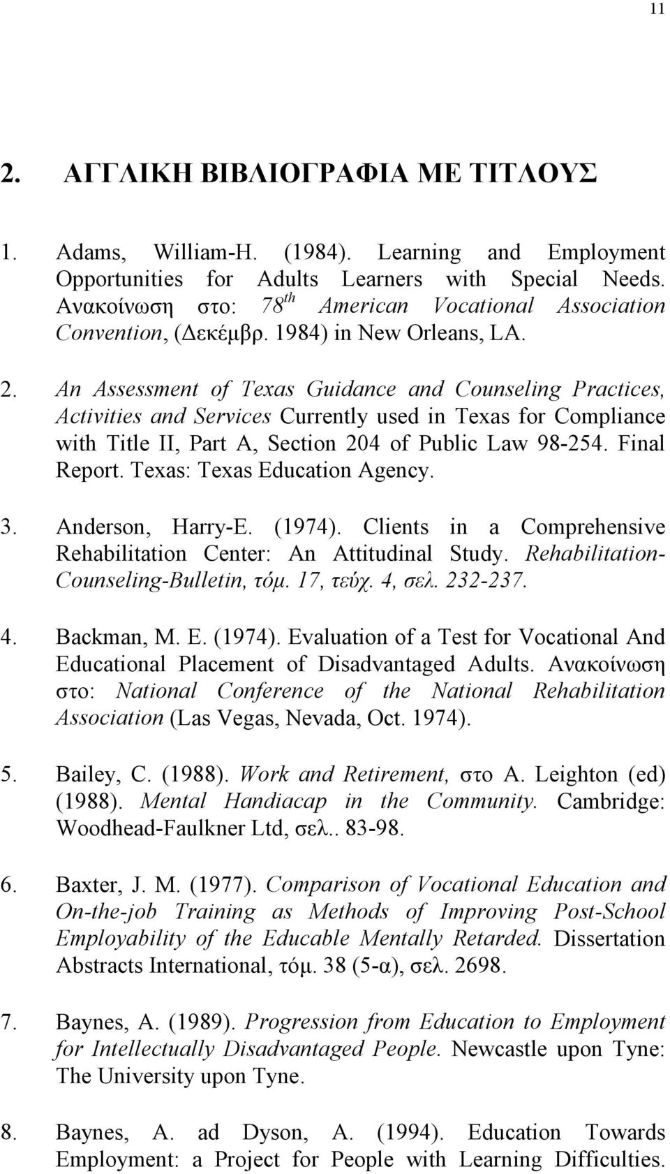 An Assessment of Texas Guidance and Counseling Practices, Activities and Services Currently used in Texas for Compliance with Title II, Part A, Section 204 of Public Law 98-254. Final Report.