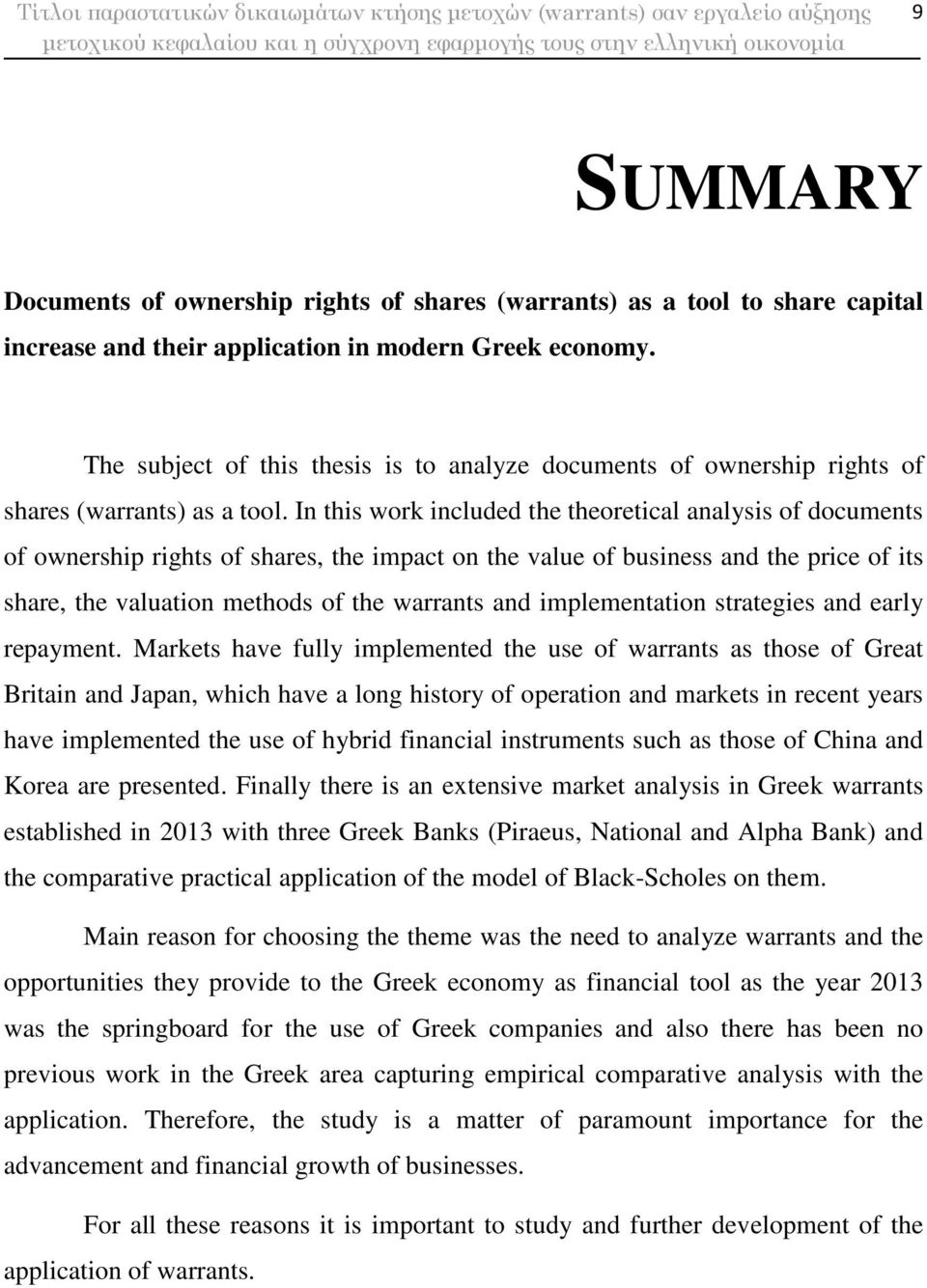 In this work included the theoretical analysis of documents of ownership rights of shares, the impact on the value of business and the price of its share, the valuation methods of the warrants and