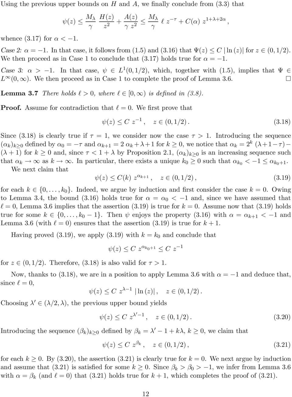 We then proceed as in Case to complete the proof of Lemma 3.6. Lemma 3.7 There holds l >, where l [, ) is defined in (3.8). Proof. Assume for contradiction that l =. We first prove that ψ() C, (,/2).