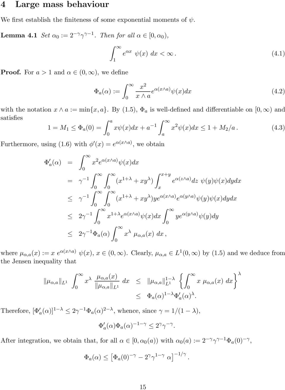 5), Φ a is well-defined and differentiable on [, ) and satisfies a = M Φ a () = xψ(x)dx + a x 2 ψ(x)dx + M 2 /a. (4.3) Furthermore, using (.