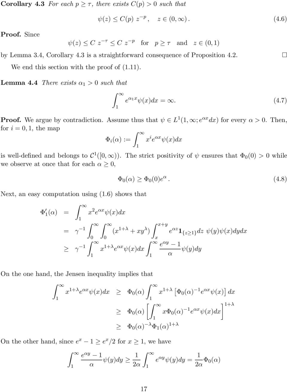 Assume thus that ψ L (, ;e αx dx) for every α >. Then, for i =,, the map Φ i (α) := x i e αx ψ(x)dx is well-defined and belongs to C ([, )).