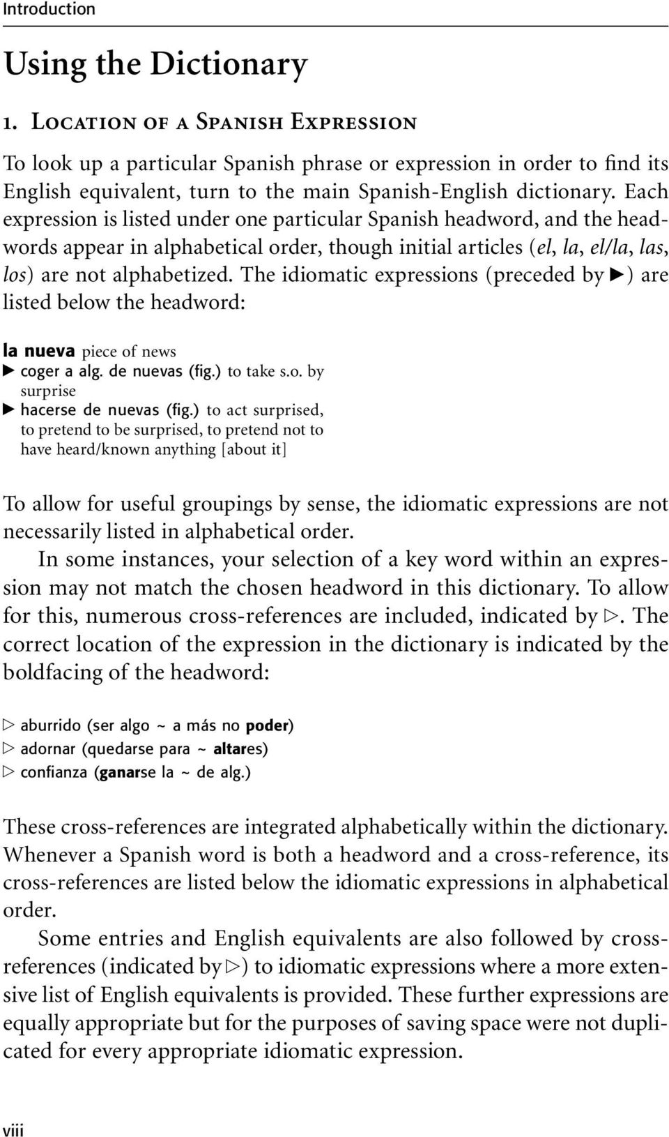 Each expression is listed under one particular Spanish headword, and the headwords appear in alphabetical order, though initial articles (el, la, el/la, las, los) are not alphabetized.