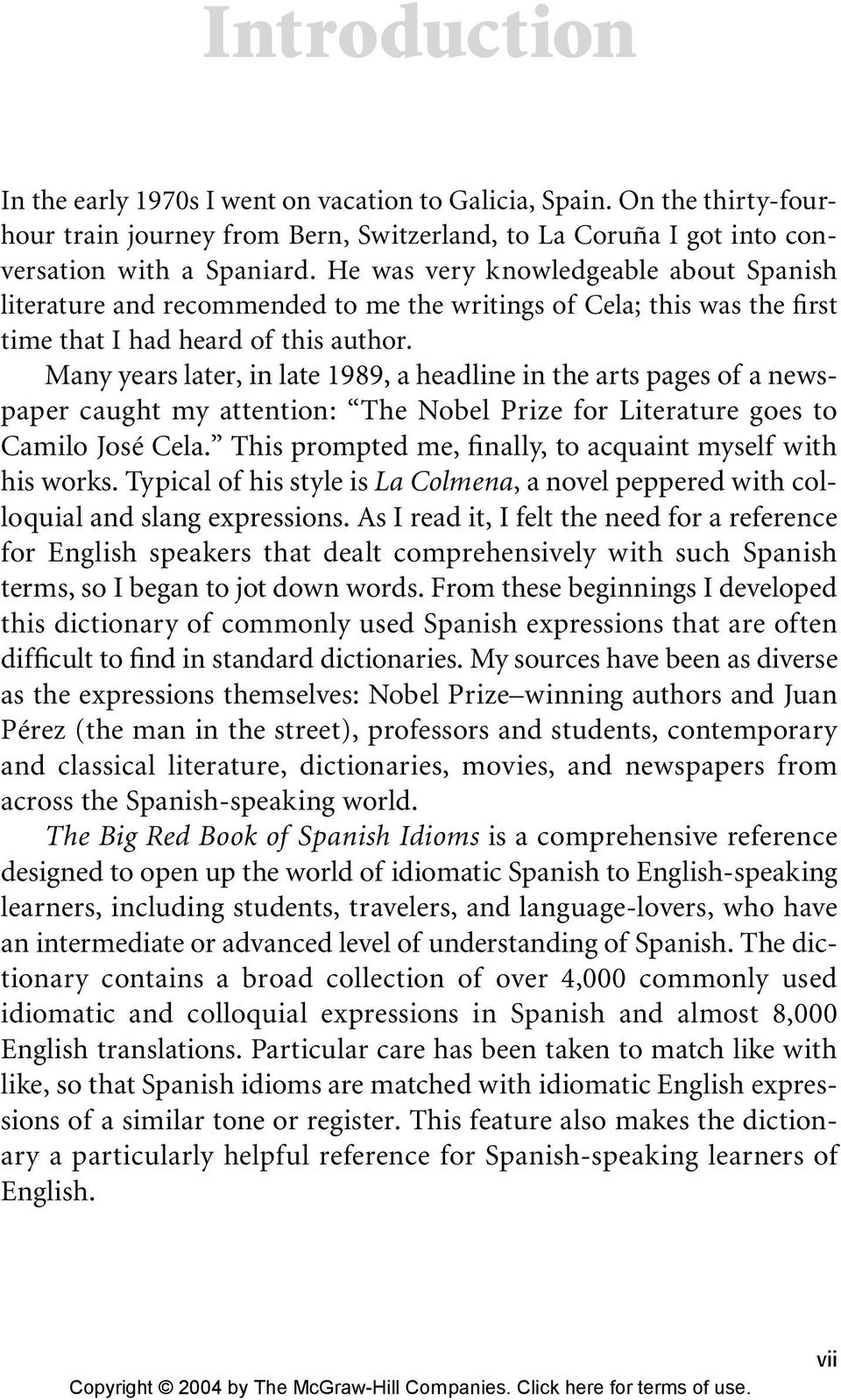 Many years later, in late 1989, a headline in the arts pages of a newspaper caught my attention: The Nobel Prize for Literature goes to Camilo José Cela.