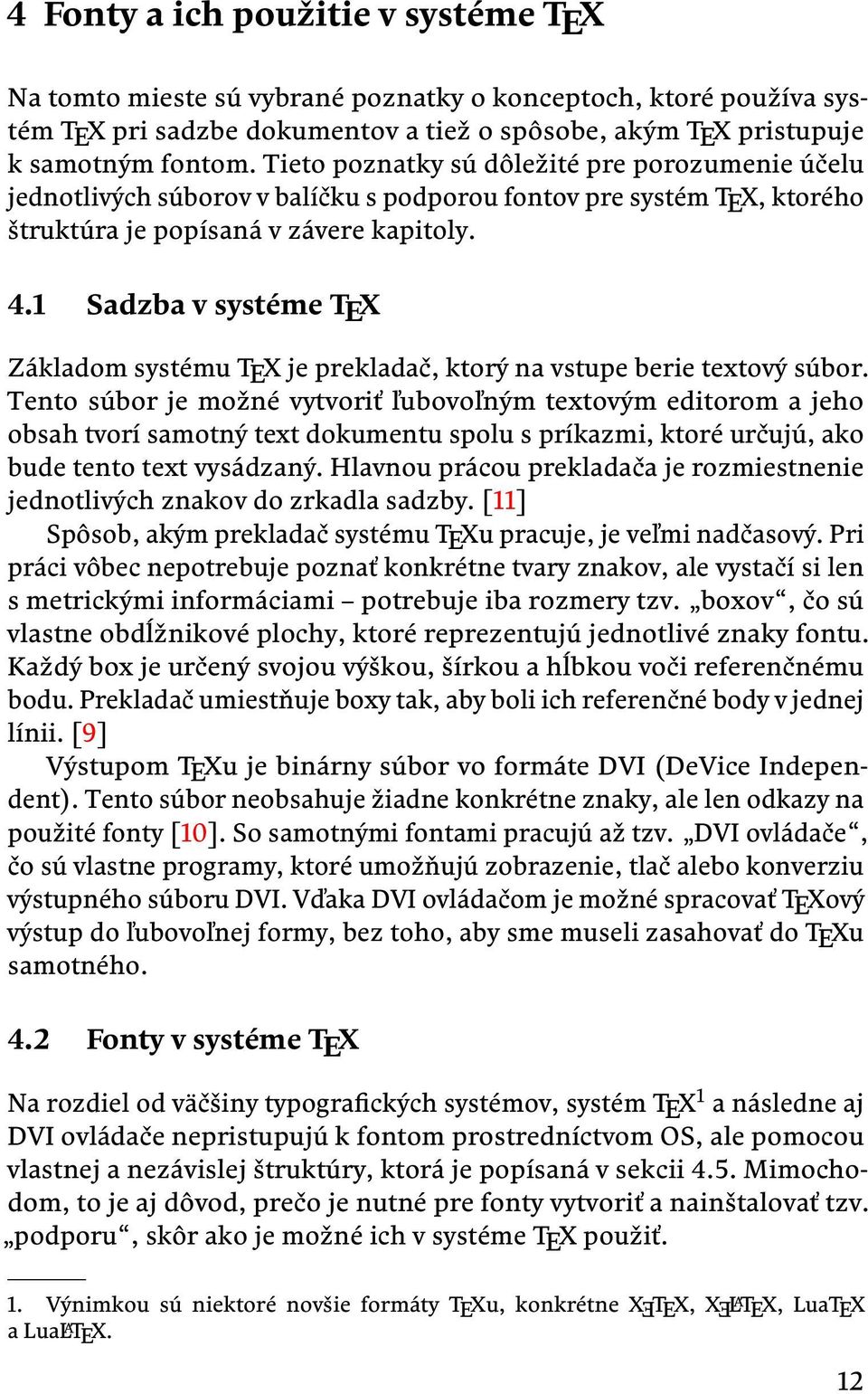 1 Sadzba v systéme TEX Základom systému TEX je prekladač, ktorý na vstupe berie textový súbor.