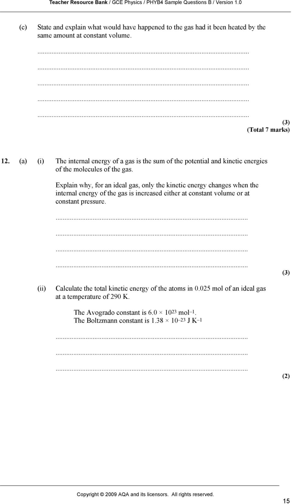 Explain why, for an ideal gas, only the kinetic energy changes when the internal energy of the gas is increased either at constant volume or at constant