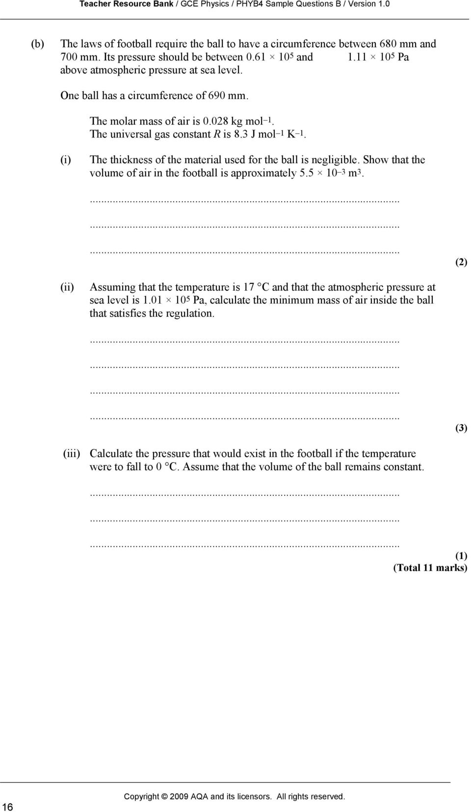 Show that the volume of air in the football is approximately 5.5 10 3 m3. (ii) Assuming that the temperature is 17 C and that the atmospheric pressure at sea level is 1.