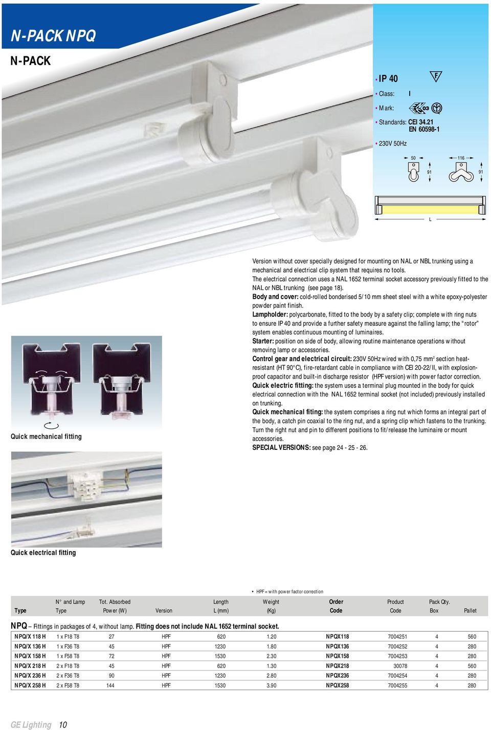 tools. The electrical connection uses a NAL 1652 terminal socket accessory previously fitted to the NAL or NBL trunking (see page 18).