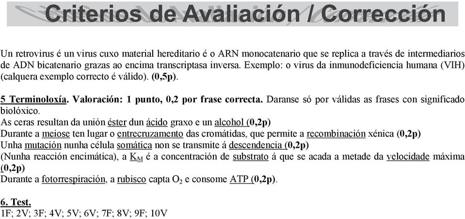 Daranse só por válidas as frases con significado biolóxico.