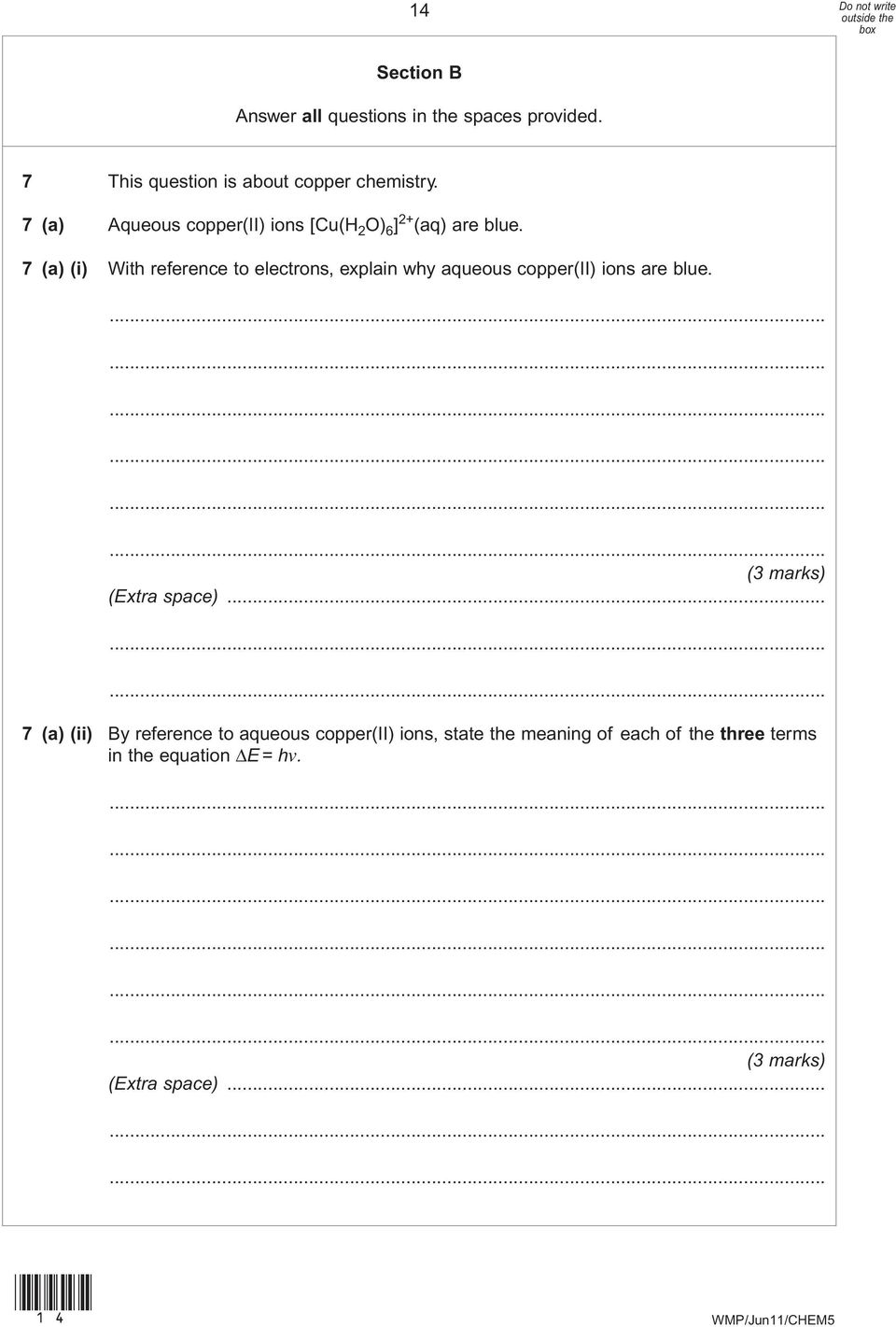 7 (a) (i) With reference to electrons, explain why aqueous copper(ii) ions are blue. (Extra space).
