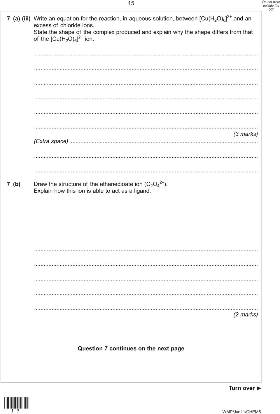 State the shape of the complex produced and explain why the shape differs from that of the [Cu(H 2 O) 6 ]