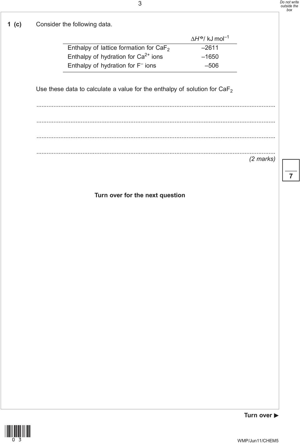 hydration for Ca 2+ ions 1650 Enthalpy of hydration for F ions 506 Use