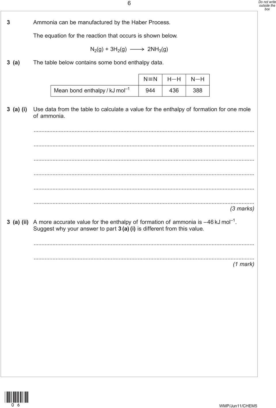 N N H H N H Mean bond enthalpy / kj mol 1 944 436 388 3 (a) (i) Use data from the table to calculate a value for the enthalpy of