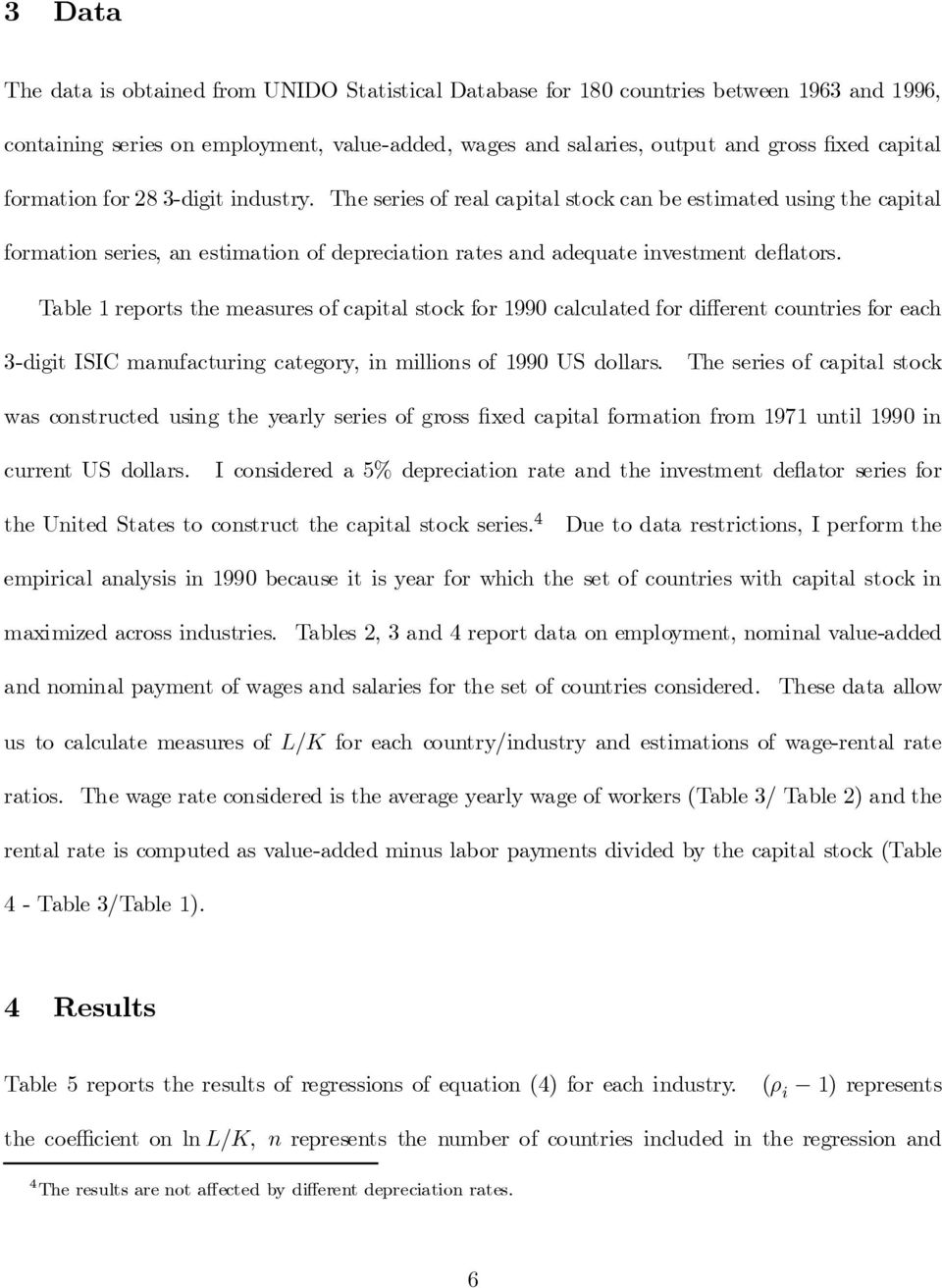 Table reports the measures ofcapital stock for 99 calculated for di erent countries for each -digit ISIC manufacturing category, in millions of 99 US dollars.