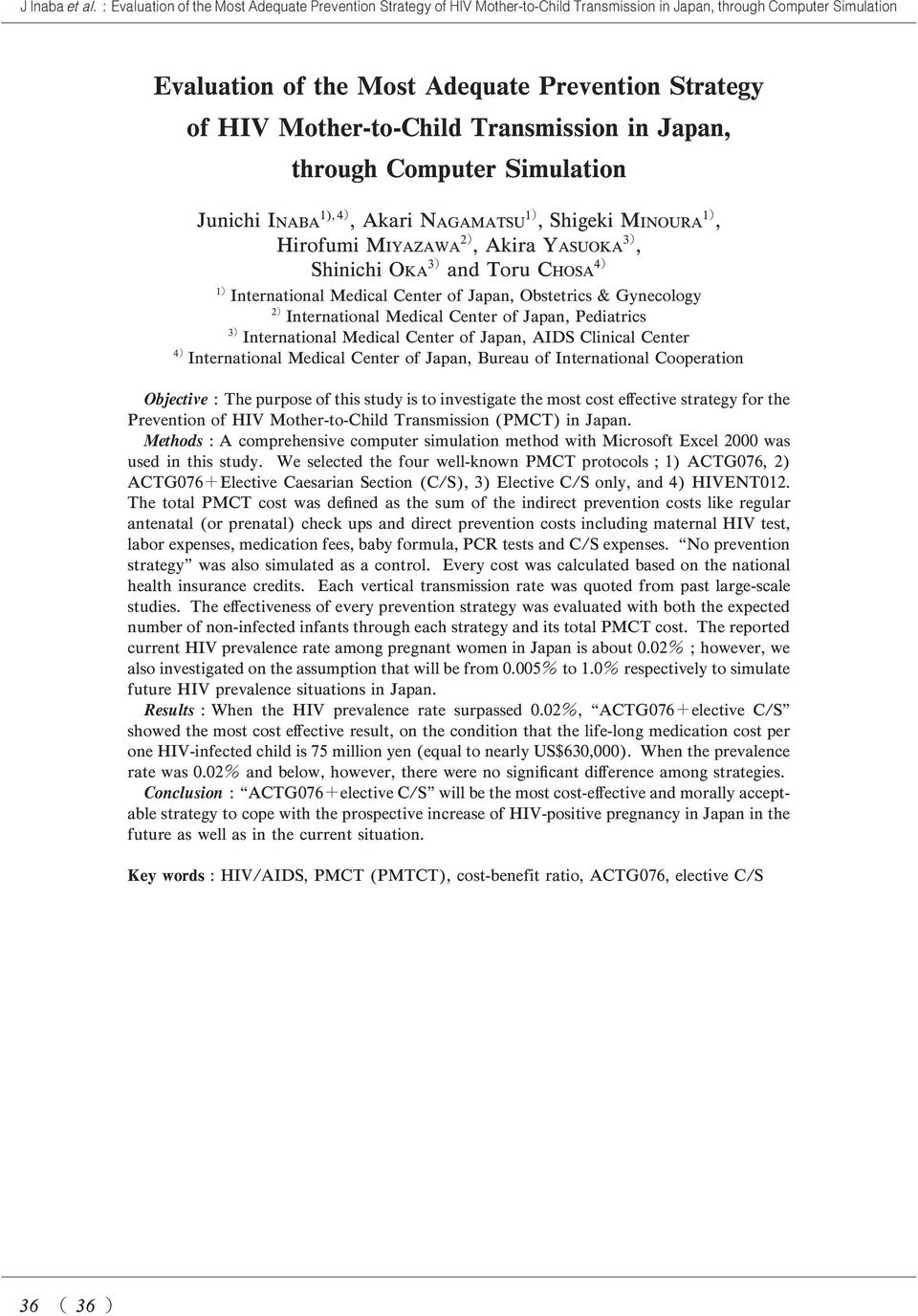 Mother-to-Child Transmission in Japan, through Computer Simulation Junichi INABA +),.,Akari NAGAMATSU +,Shigeki MINOURA +, Hirofumi MIYAZAWA,,Akira YASUOKA -, Shinichi OKA - and Toru CHOSA.