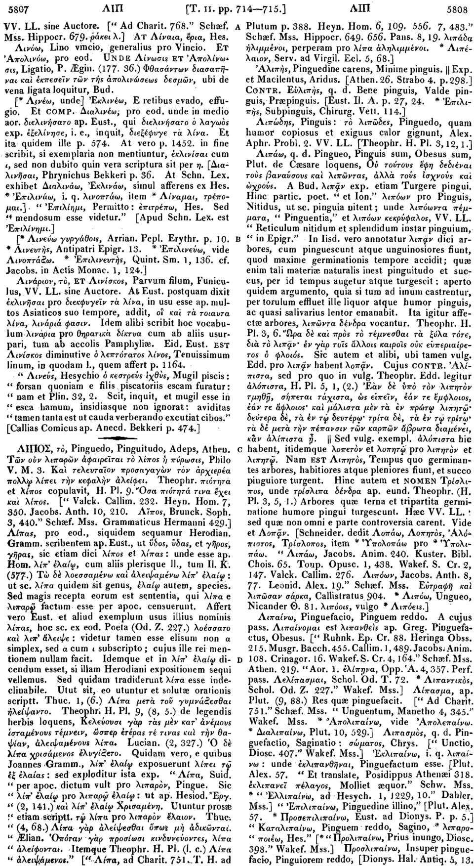 ] (Tis, Ligatio, P. ^Egill. (177 36.) Φθασάντων διασαπήναι 'Αλιπήε, Pinguedine carens, Minime pinguis. Exp. καϊ έκπεσέίν τών τήε άπολινώσεωε δεσμών, ubi de et Macilentus, Aridus. [Athen. 26. Strabo 4.