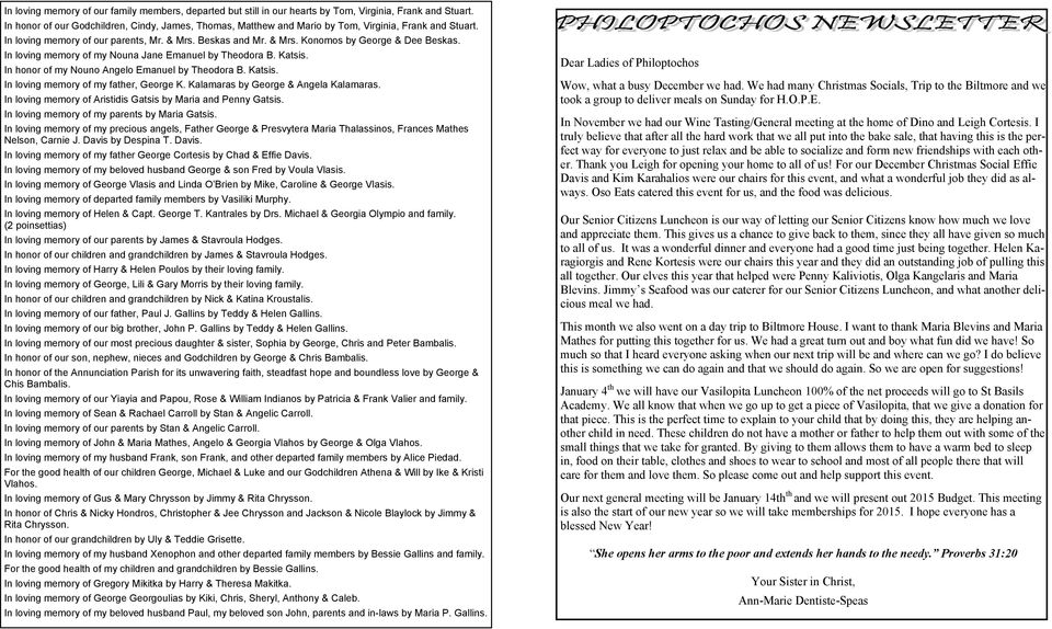 In loving memory of my Nouna Jane Emanuel by Theodora B. Katsis. In honor of my Nouno Angelo Emanuel by Theodora B. Katsis. In loving memory of my father, George K.